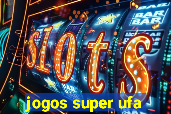 jogos super ufa